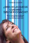Eres de Las Que Da Coaching Sin Ser Coach?: Guia Basica Para Apoyar a Tu Equipo de Trabajo Mientras Te Formas Como Coach